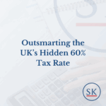 Outsmarting the UK’s Hidden 60% Tax Rate