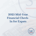 2025 Mid-Year Financial Check-In for Expats