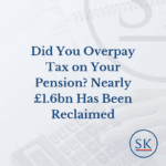 Did You Overpay Tax on Your Pension? Nearly £1.6bn Has Been Reclaimed